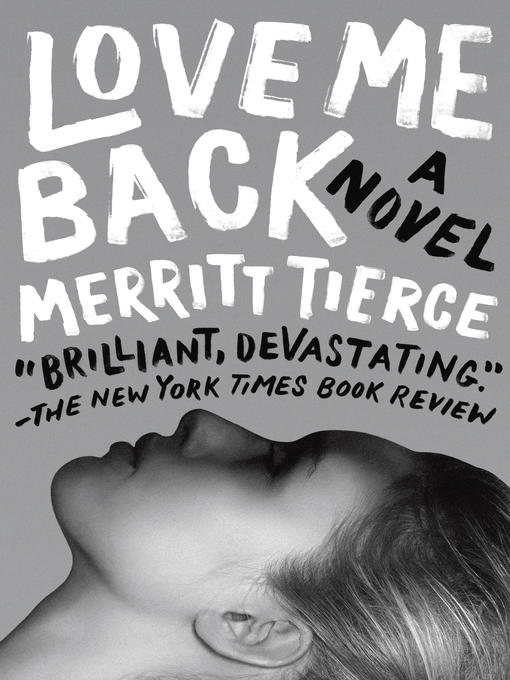 Title details for Love Me Back by Merritt Tierce - Available